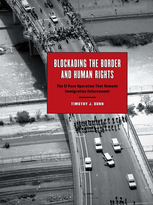 Title details for Blockading the Border and Human Rights by Timothy J. Dunn - Available